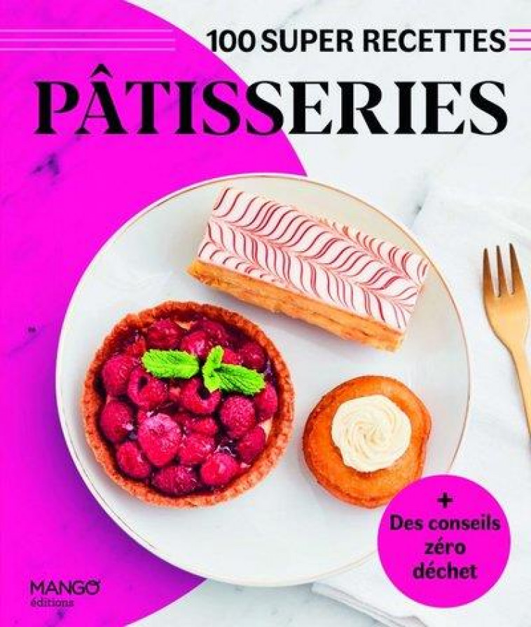 PATISSERIES. FACILE, RAPIDE, BON ! - COLLECTIF - MANGO