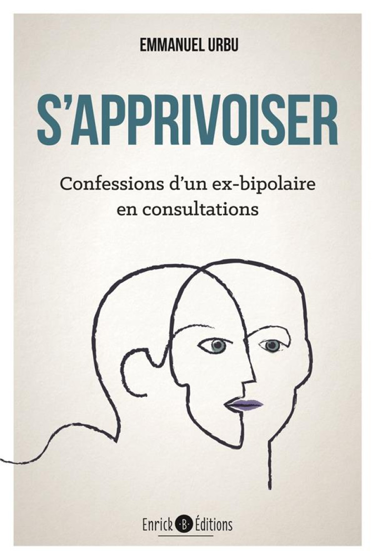 SAPPRIVOISER - CONFESSIONS D-UN EX-BIPOLAIRE EN CONSULTATIONS - URBU EMMANUEL - ENRICK