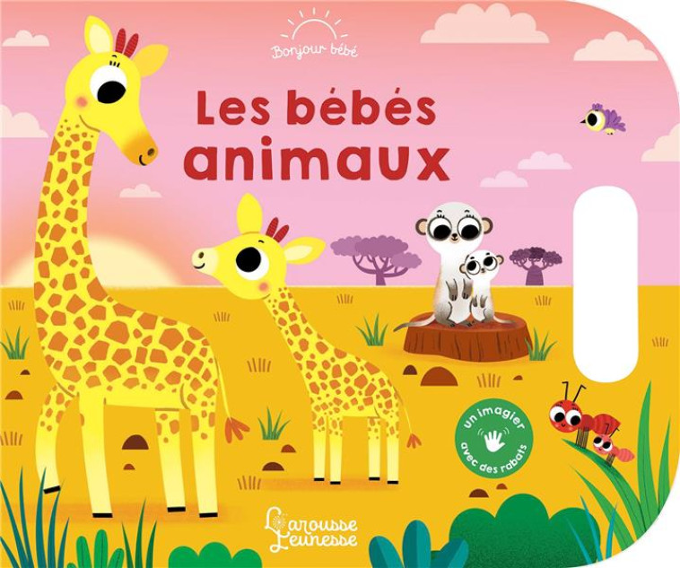 LES BEBES ANIMAUX - BARETTI SONIA - LAROUSSE