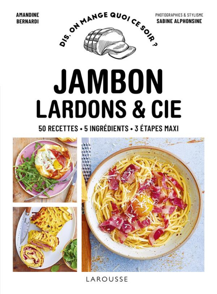 JAMBON, BACON, LARDONS & CIE - BERNARDI AMANDINE - LAROUSSE