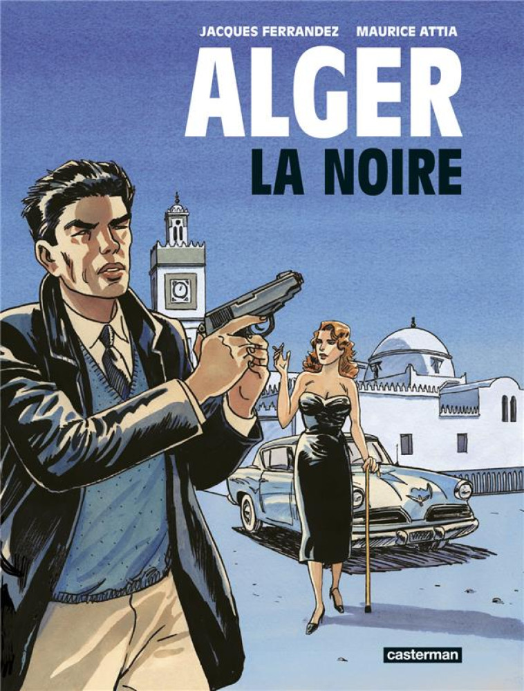 ALGER LA NOIRE (NE 2023) - ATTIA/FERRANDEZ - CASTERMAN