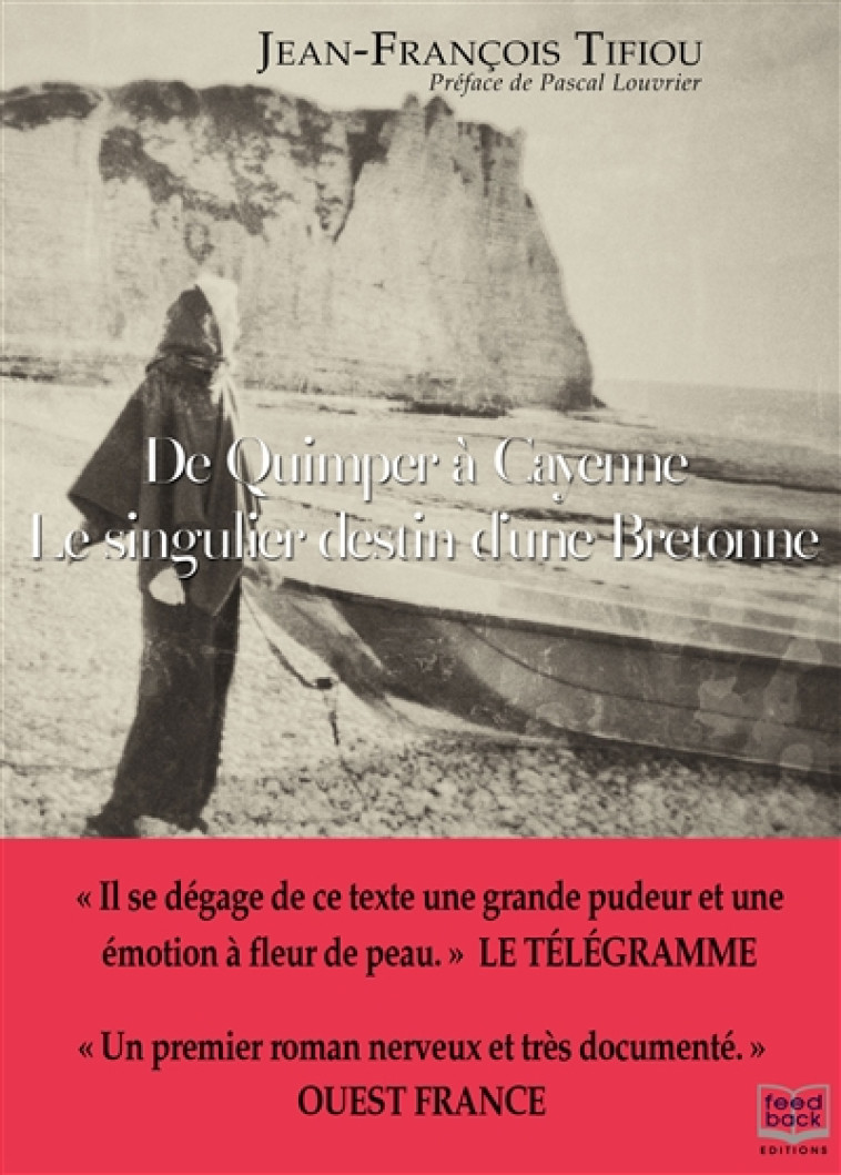 DE QUIMPER A CAYENNE - LE SINGULIER DESTIN D-UNE BRETONNE - TIFIOU JEAN-FRANCOIS - Feed Back