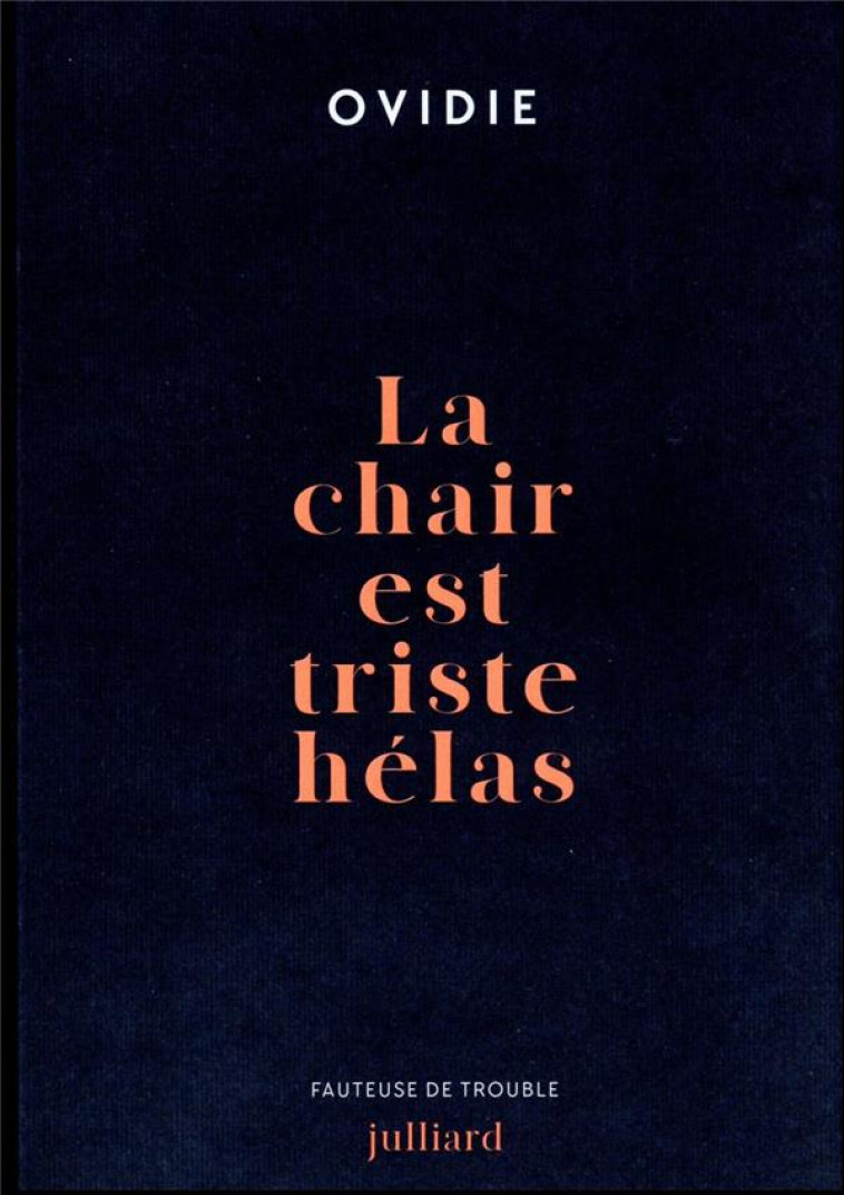 LA CHAIR EST TRISTE HELAS - OVIDIE - JULLIARD