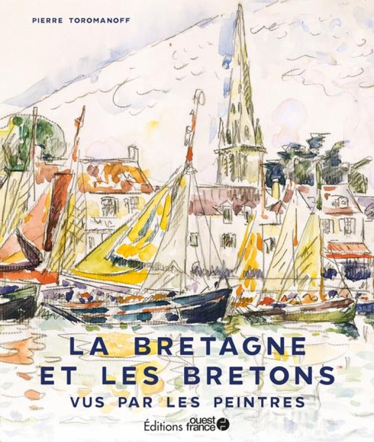 LA BRETAGNE ET LES BRETONS VUS PAR LES PEINTRES - TOROMANOFF - OUEST FRANCE