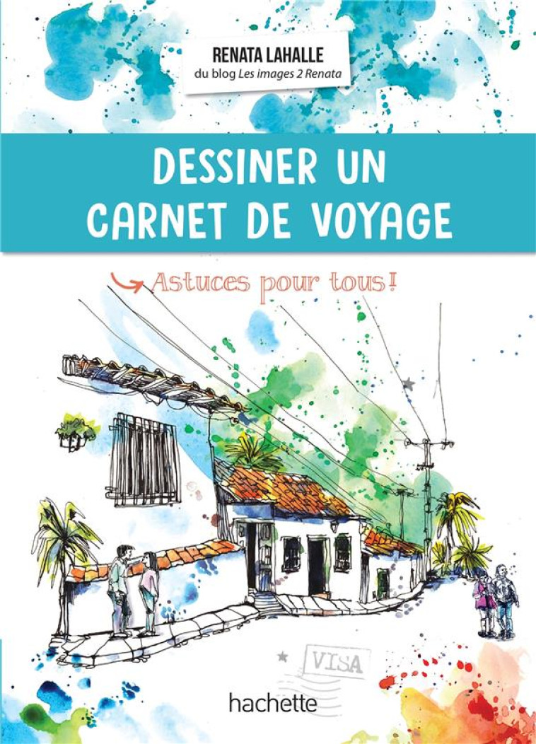 DESSINER EN VOYAGE - TRUCS ET ASTUCES - LAHALLE RENATA - HACHETTE