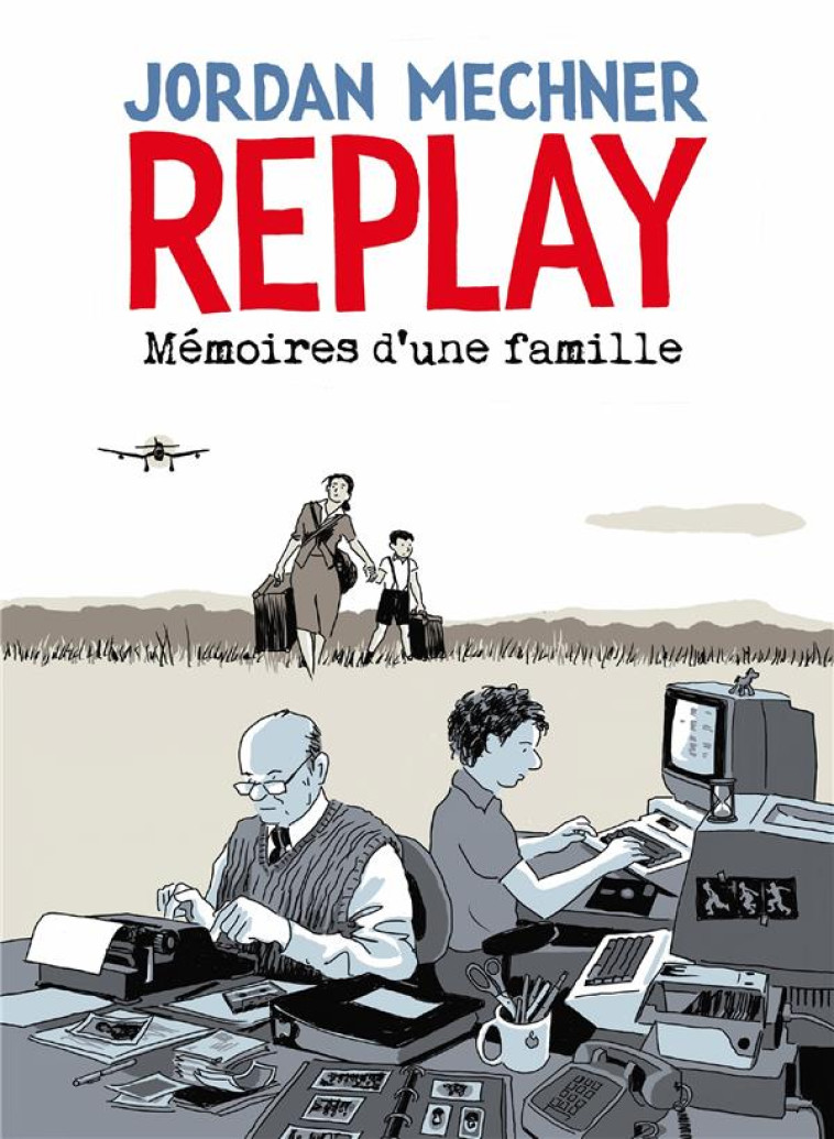 REPLAY : MEMOIRES D-UNE FAMILLE - ONE SHOT - REPLAY : MEMOIRES D-UNE FAMILLE - MECHNER JORDAN - DELCOURT