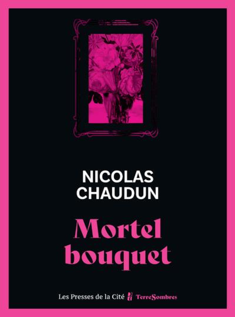 MORTEL BOUQUET - CHAUDUN NICOLAS - PRESSES CITE