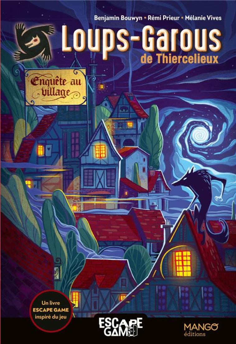 ENQUETE AU VILLAGE : UN LIVRE ESCAPE GAME ADAPTE DES LOUPS-GAROUS DE THIERCELIEUX - BOUWYN/PRIEUR/VIVES - MANGO