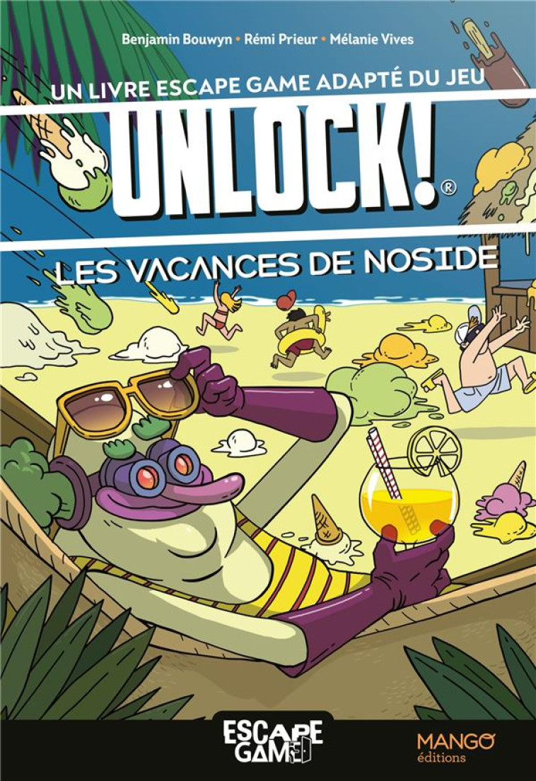 LES VACANCES DE NOSIDE : UN LIVRE ESCAPE GAME DANS L UNIVERS DU JEU UNLOCK! - BOUWYN/PRIEUR/VIVES - MANGO