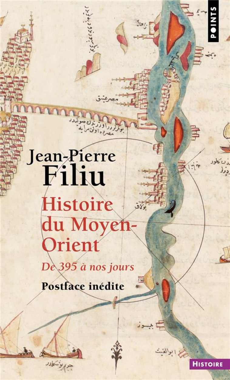 LE MILIEU DES MONDES. UNE HISTOIRE LAIQUE DU MOYEN-ORIENT DE 395 A NOS JOURS - FILIU JEAN-PIERRE - POINTS