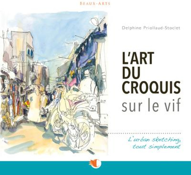 L-ART DU CROQUIS SUR LE VIF - PRIOLLAUD-STOCLET D. - CREAPASSIONS