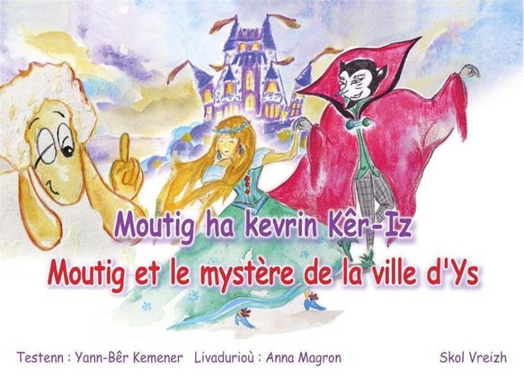 MOUTIG HA KEVRIN KER-IZ - MOUTIG ET LE MYSTERE DE LA VILLE D-YS - KEMENER YANN-BER - SKOL VREIZH