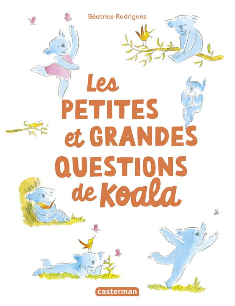 LES PETITES ET GRANDES QUESTIONS DE KOALA - RODRIGUEZ - CASTERMAN