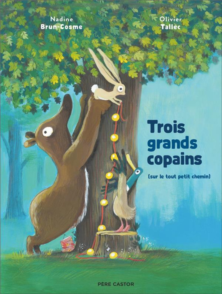 TROIS GRANDS COPAINS SUR LE TOUT PETIT CHEMIN - BRUN-COSME/TALLEC - FLAMMARION