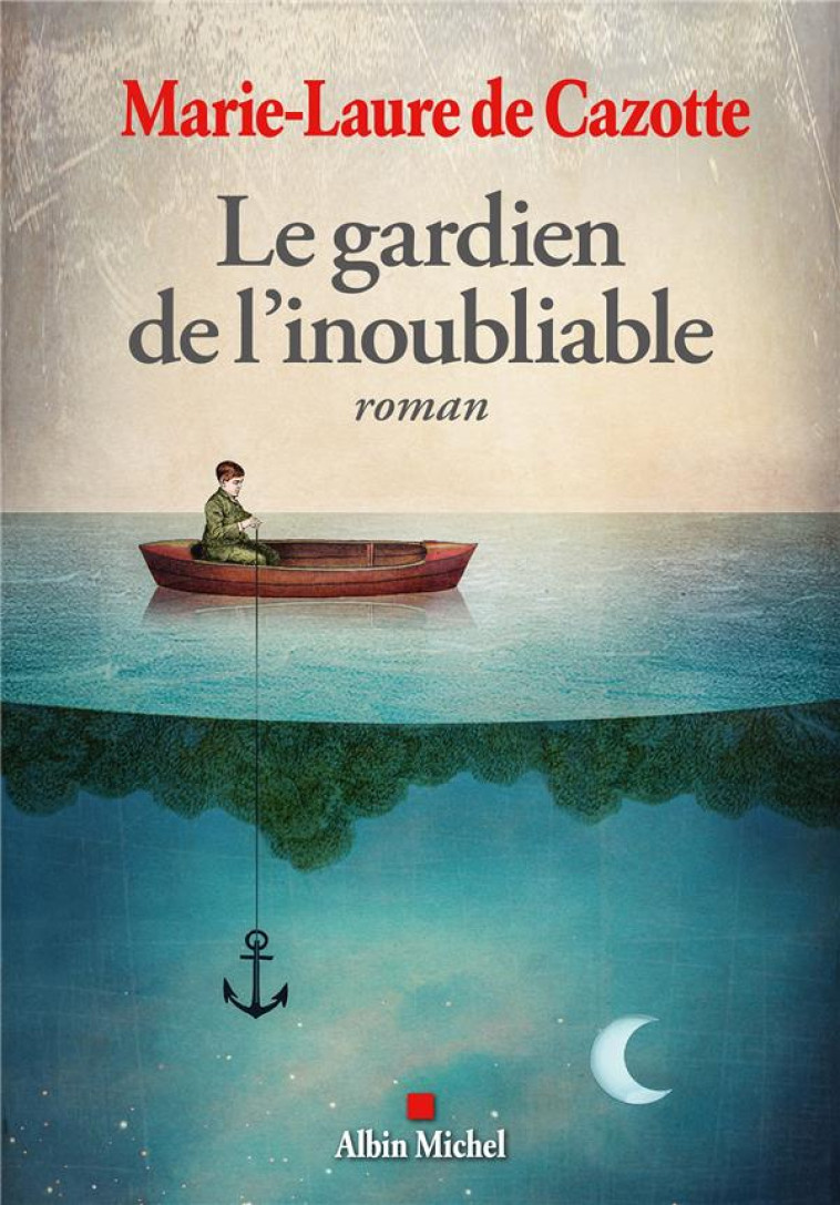 LE GARDIEN DE L-INOUBLIABLE - CAZOTTE MARIE-LAURE - ALBIN MICHEL