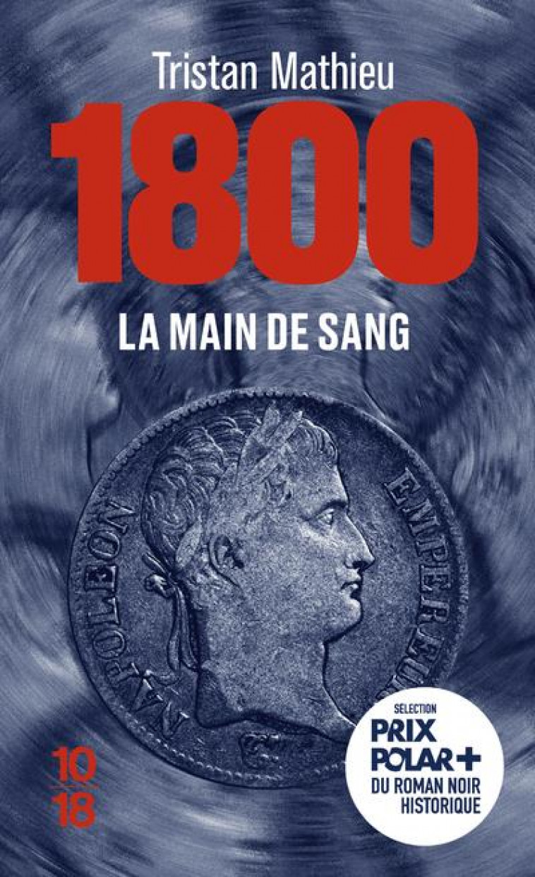 1800, LA MAIN DE SANG - MATHIEU TRISTAN - 10 X 18