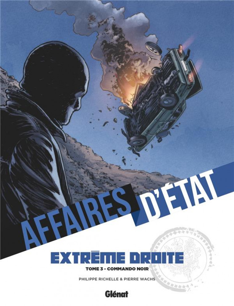 AFFAIRES D-ETAT - EXTREME DROITE - TOME 03 - RICHELLE/WACHS - GLENAT