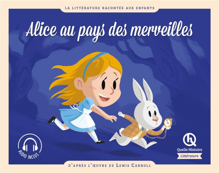 LES AVENTURES D-ALICE AU PAYS DES MERVEILLES - D-APRES L-OEUVRE DE LEWIS CARROLL - XXX - QUELLE HISTOIRE