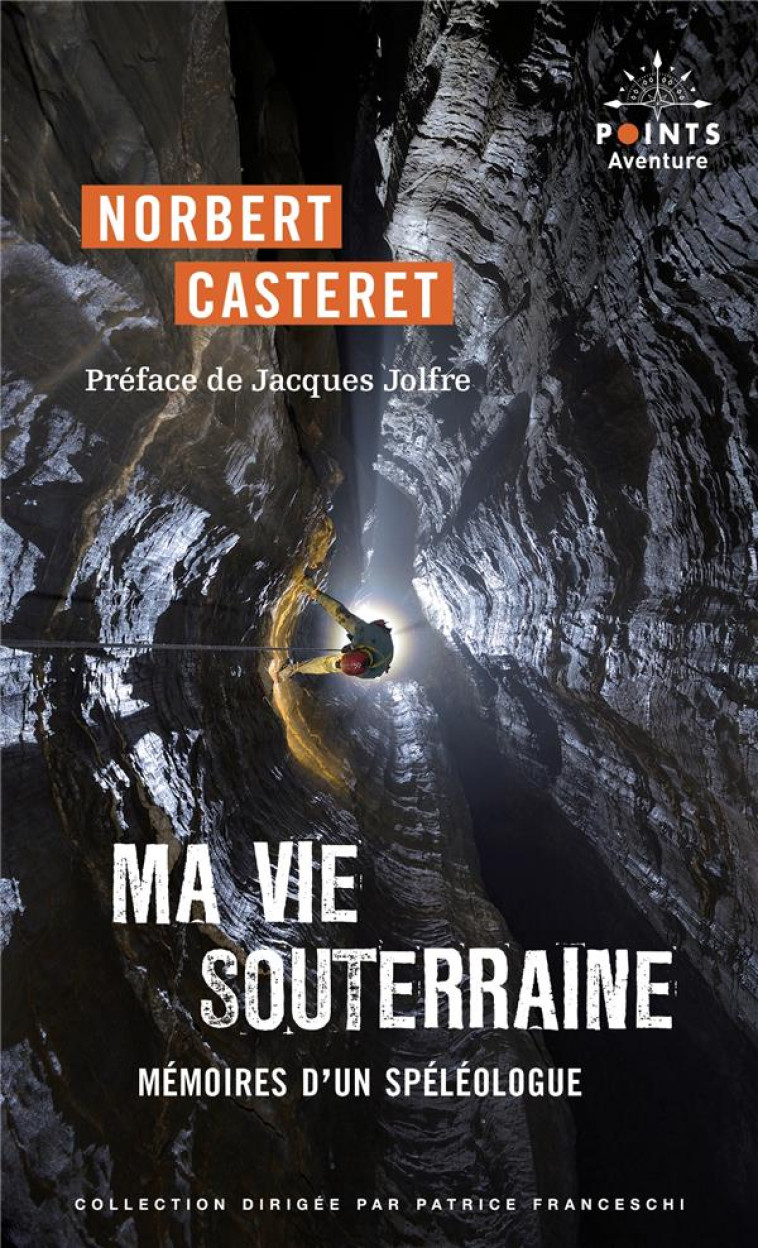 MA VIE SOUTERRAINE. MEMOIRES D-UN SPELEOLOGUE - CASTERET NORBERT - POINTS