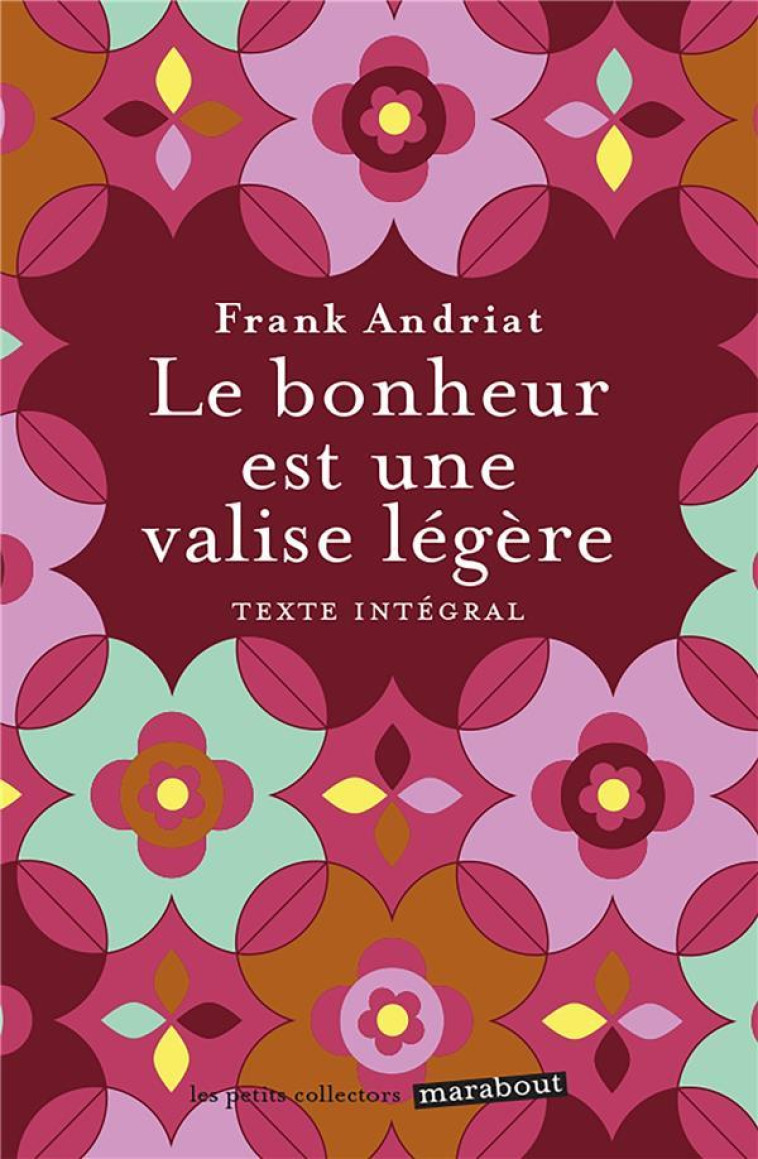 LE BONHEUR EST UNE VALISE LEGERE - ANDRIAT FRANK - MARABOUT