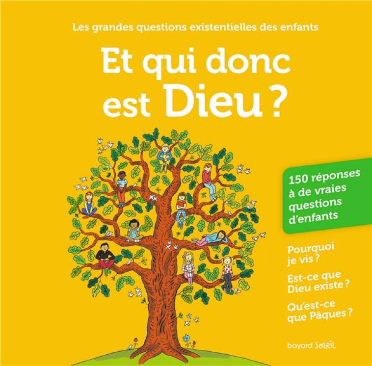 ET QUI DONC EST DIEU ? - 150 REPONSES A DE VRAIES QUESTIONS D-ENFANTS - TRUONG MARCELINO - BAYARD JEUNESSE