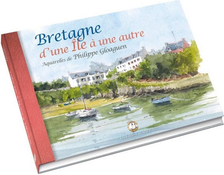 BRETAGNE D-UNE ILE A UNE AUTRE - GLOAGUEN PHILIPPE - STIFF