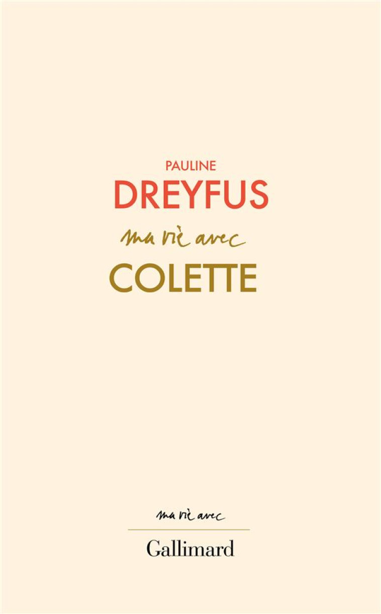 MA VIE AVEC COLETTE - DREYFUS PAULINE - GALLIMARD