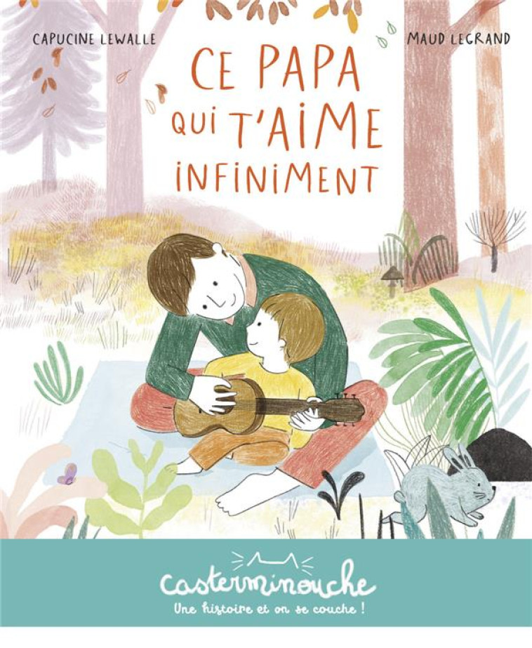 CASTERMINOUCHE - CE PAPA QUI T-AIME INFINIMENT - LEWALLE/LEGRAND - CASTERMAN