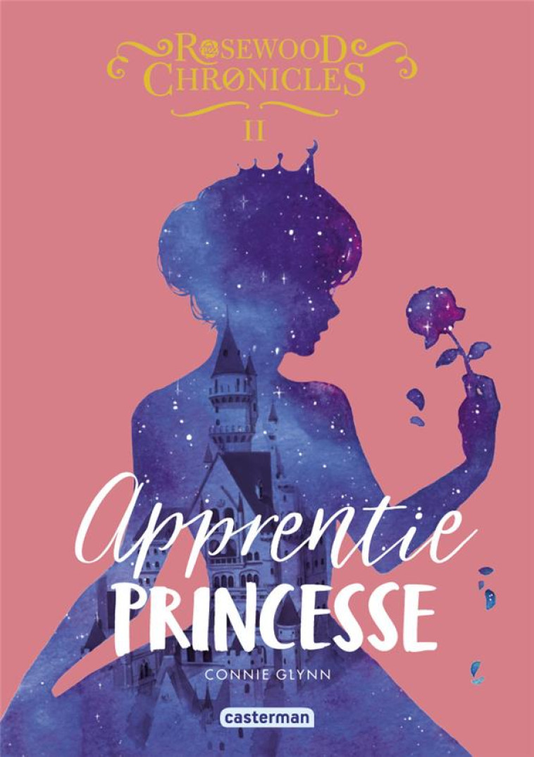 ROSEWOOD CHRONICLES - VOL02 - APPRENTIE PRINCESSE - GLYNN CONNIE - CASTERMAN