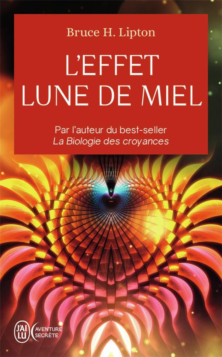 L-EFFET LUNE DE MIEL - L-ART DE CREER UN PARADIS SUR TERRE - LIPTON BRUCE H. - J'AI LU