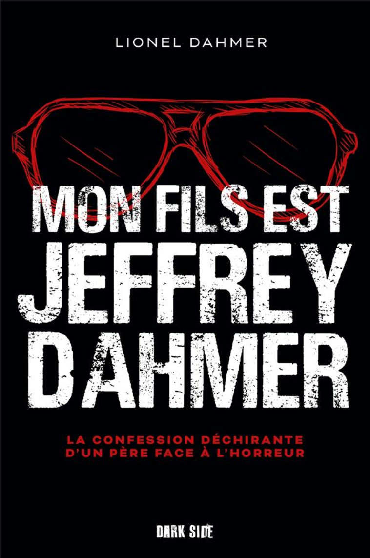 MON FILS EST JEFFREY DAHMER - LA QUETE DE REPONSES D-UN PERE DESESPERE - DAHMER LIONEL - HACHETTE