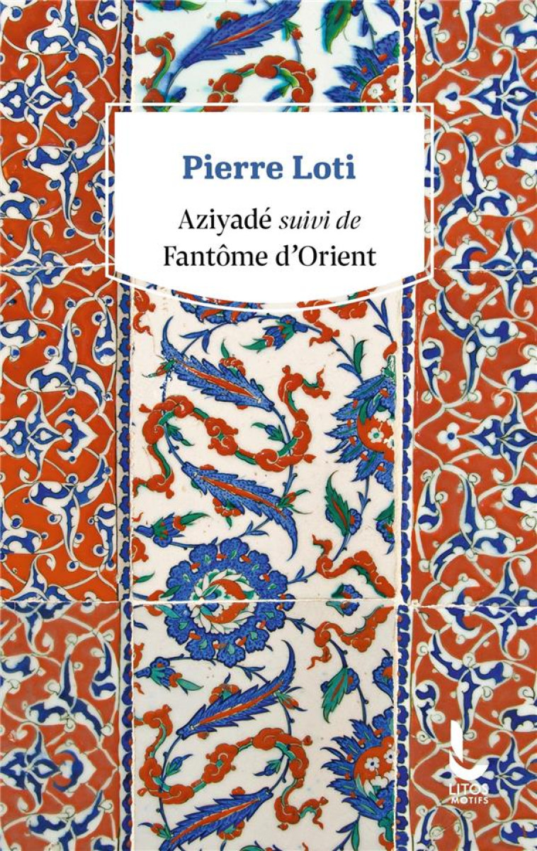 AZIYADE SUIVI DE FANTOME D-ORIENT ET DE CONSTANTINOPLE EN 1890 - LOTI PIERRE - LITOS