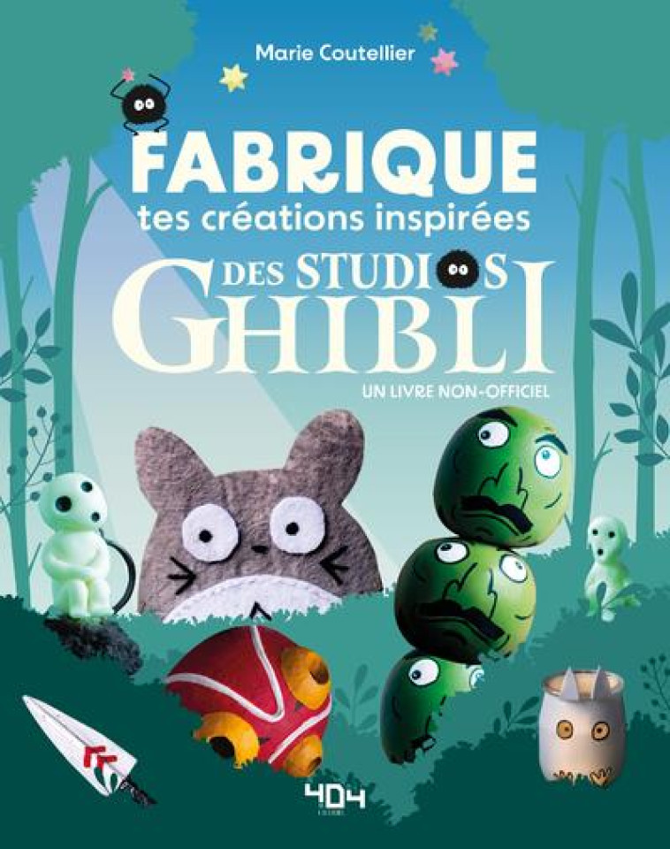 DIY GHIBLI - FABRIQUE TES CREATIONS INSPIREES DU STUDIO GHIBLI ! - COUTELLIER MARIE - 404