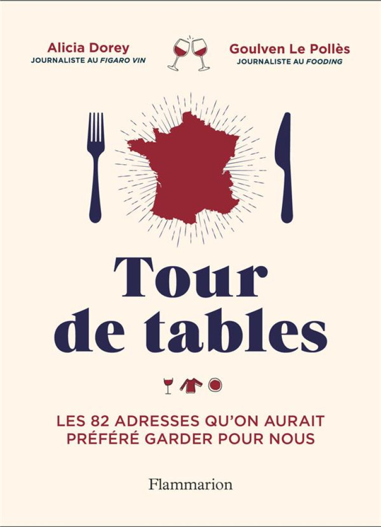 TOUR DE TABLES - LES 80 ADRESSES QU-ON AURAIT PREFERE GARDER POUR NOUS - LE POLLES/DOREY - FLAMMARION