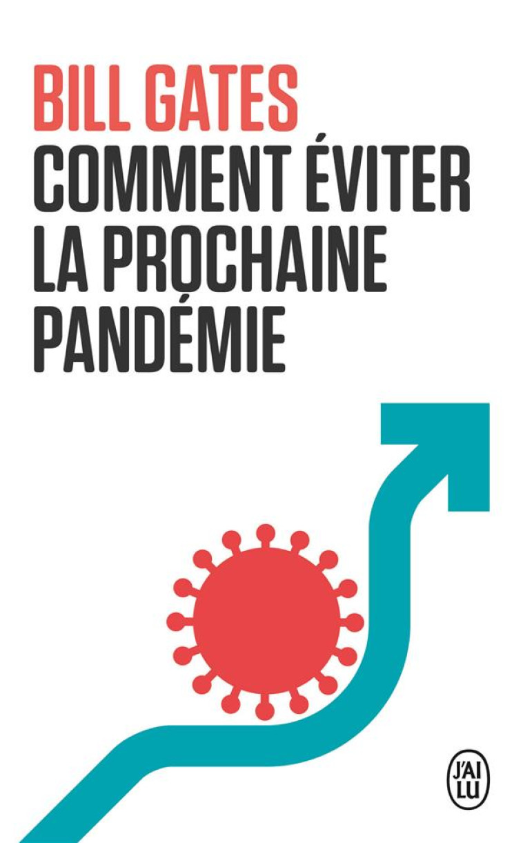 COMMENT EVITER LA PROCHAINE PANDEMIE - GATES BILL - J'AI LU