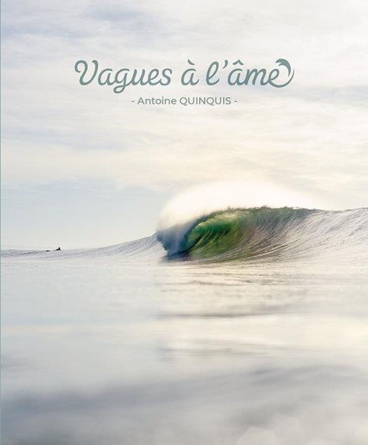 VAGUES A L-AME. PHOTOGRAPHIES D-ANTOINE QUINQUIS - QUINQUIS ANTOINE - LOCUS SOLUS