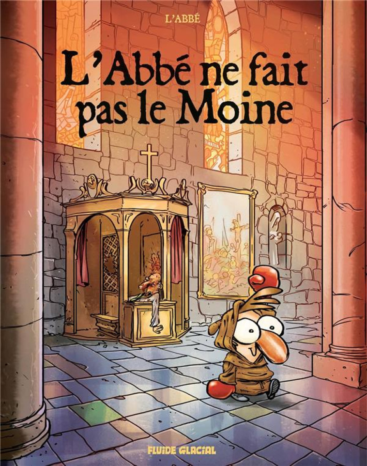 L-ABBE NE FAIT PAS LE MOINE - TOME 01 - L-ABBE - FLUIDE GLACIAL