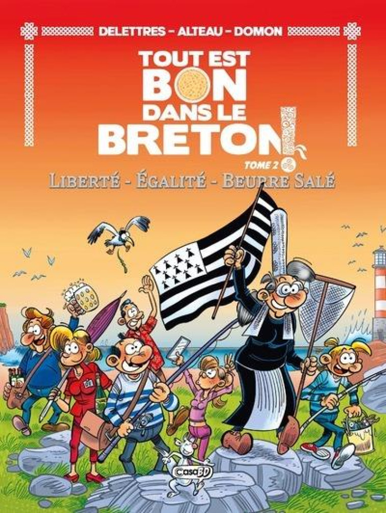 TOUT EST BON DANS LE BRETON - LIBERTE EGALITE ET BEURRE SALE - DELETTRES/ALTEAU - CASA