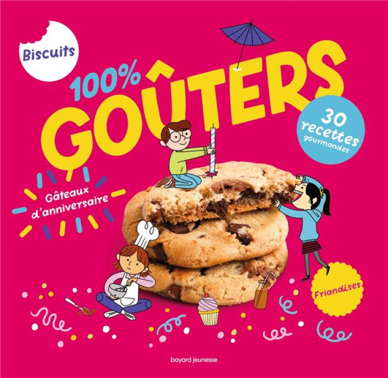 100% GOUTERS - PETITS BISCUITS, GROS GATEAUX ET COMPAGNIE - PETITS BISCUITS, GROS GATEAUX ET COMPAGN - CHIUMINO/MUTTERER - BAYARD JEUNESSE