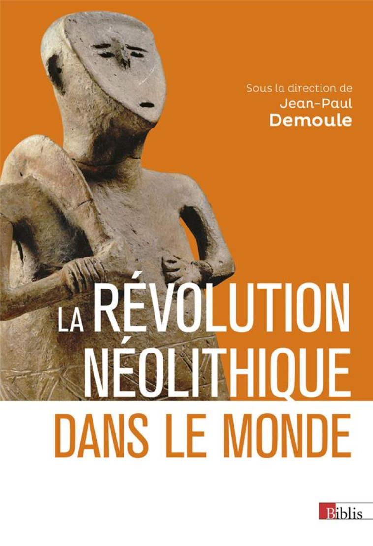 LA REVOLUTION NEOLITHIQUE DANS LE MONDE - DEMOULE JEAN-PAUL - CNRS