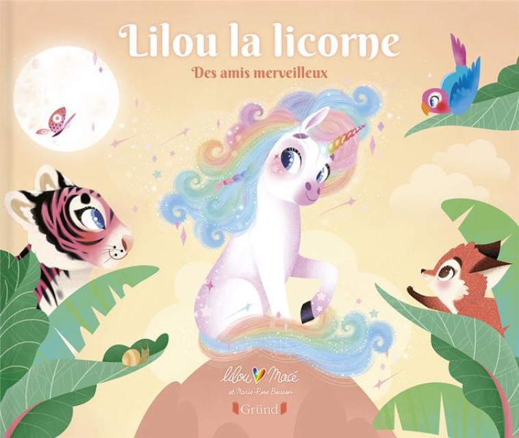 LILOU LA LICORNE - TOME 3 DES AMIS MERVEILLEUX - BOISSON/MACE - GRUND