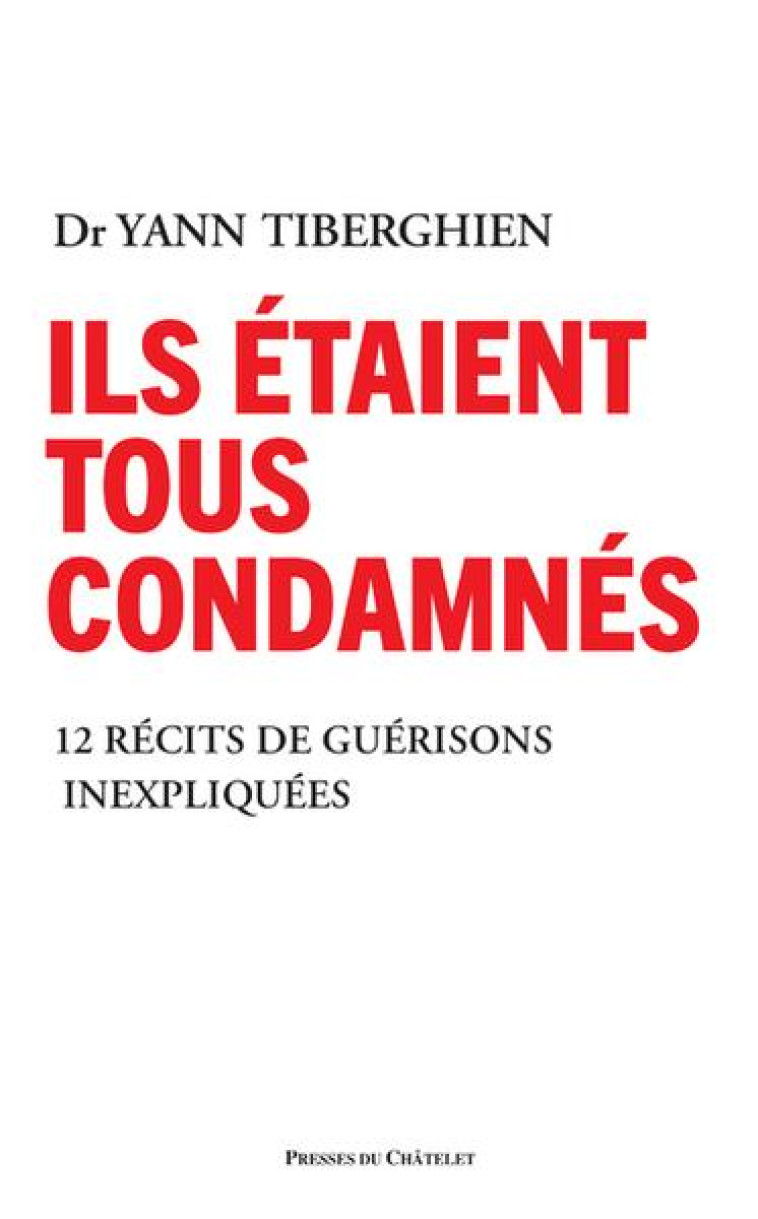 ILS ETAIENT TOUS CONDAMNES - DIX MIRACULES RACONTENT - TIBERGHIEN YANN - PRESSES CHATELE