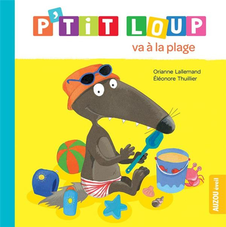 P-TIT LOUP VA A LA PLAGE - LALLEMAND/THUILLIER - PHILIPPE AUZOU