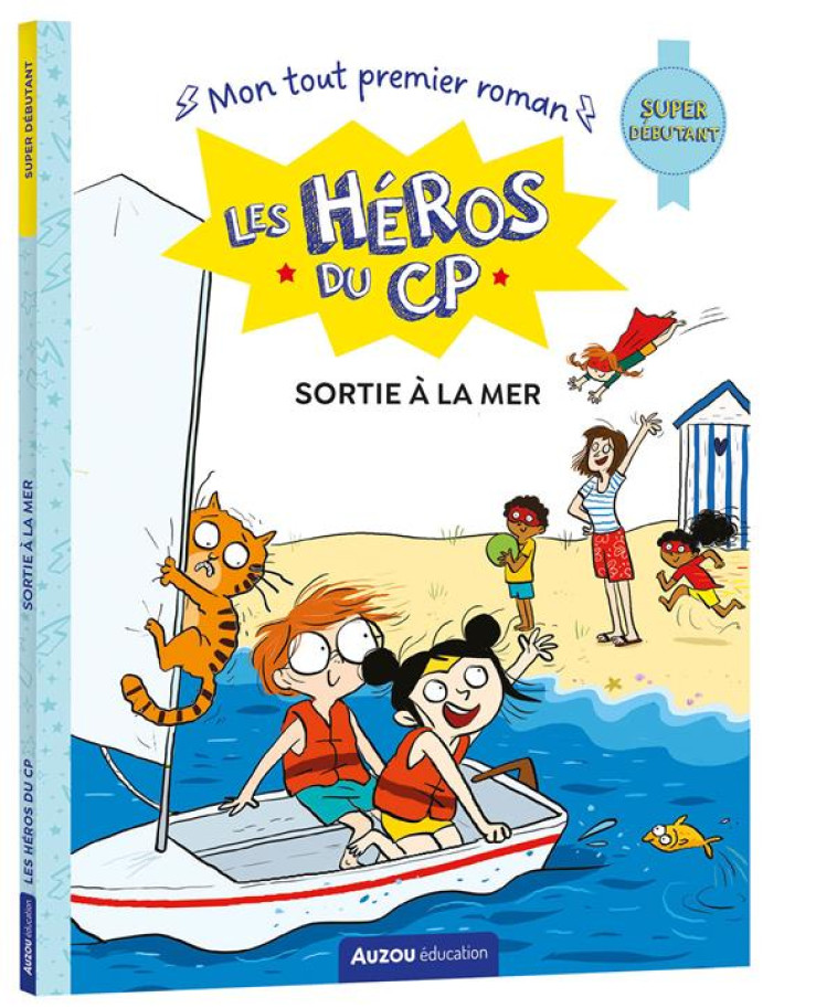 LES HEROS DU CP - SUPER DEBUTANT - SORTIE A LA MER - MARTINS/DREIDEMY - PHILIPPE AUZOU