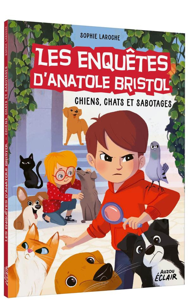 ANATOLE BRISTOL - T14 - CHIENS, CHATS ET SABOTAGES - SOPHIE LAROCHE - PHILIPPE AUZOU