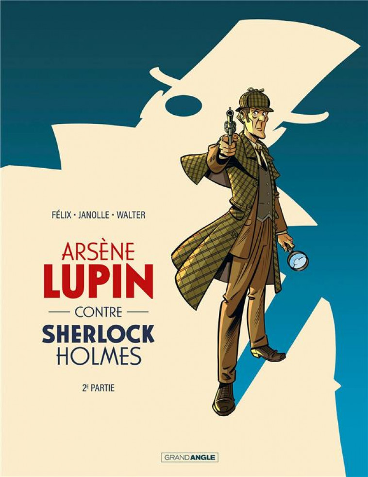 ARSENE LUPIN - T02 - ARSENE LUPIN CONTRE SHERLOCK HOLMES - VOL. 02/2 - JANOLLE/FELIX - BAMBOO