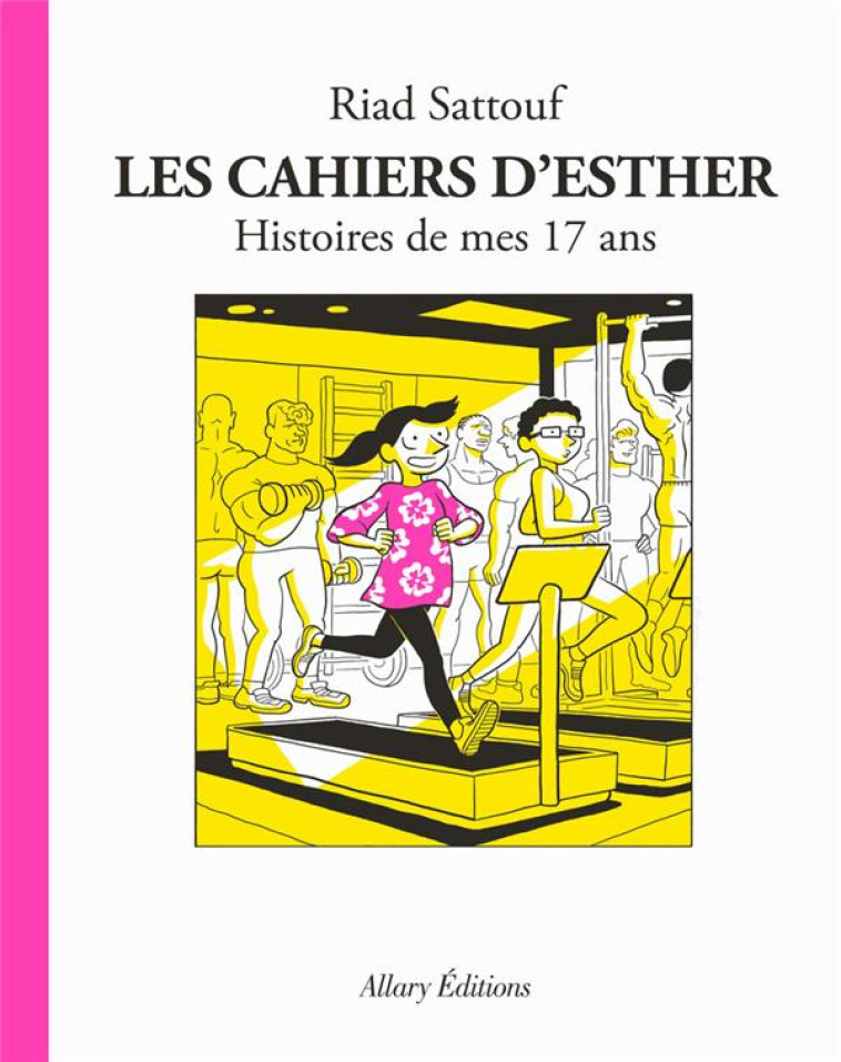 LES CAHIERS D-ESTHER - 8 HISTOIRES DE MES 17 ANS - SATTOUF RIAD - ALLARY