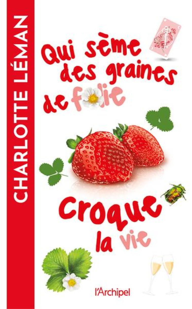 QUI SEME DES GRAINES DE FOLIE CROQUE LA VIE - LEMAN CHARLOTTE - ARCHIPEL