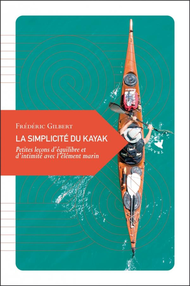 LA SIMPLICITE DU KAYAK NOUVELLE EDITION - GILBERT FREDERIC - TRANSBOREAL