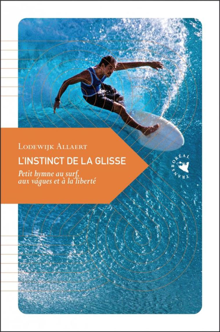 L INSTINCT DE LA GLISSE - PETIT HYMNE AU SURF, AUX VAGUES ET - ALLAERT LODEWIJK - TRANSBOREAL